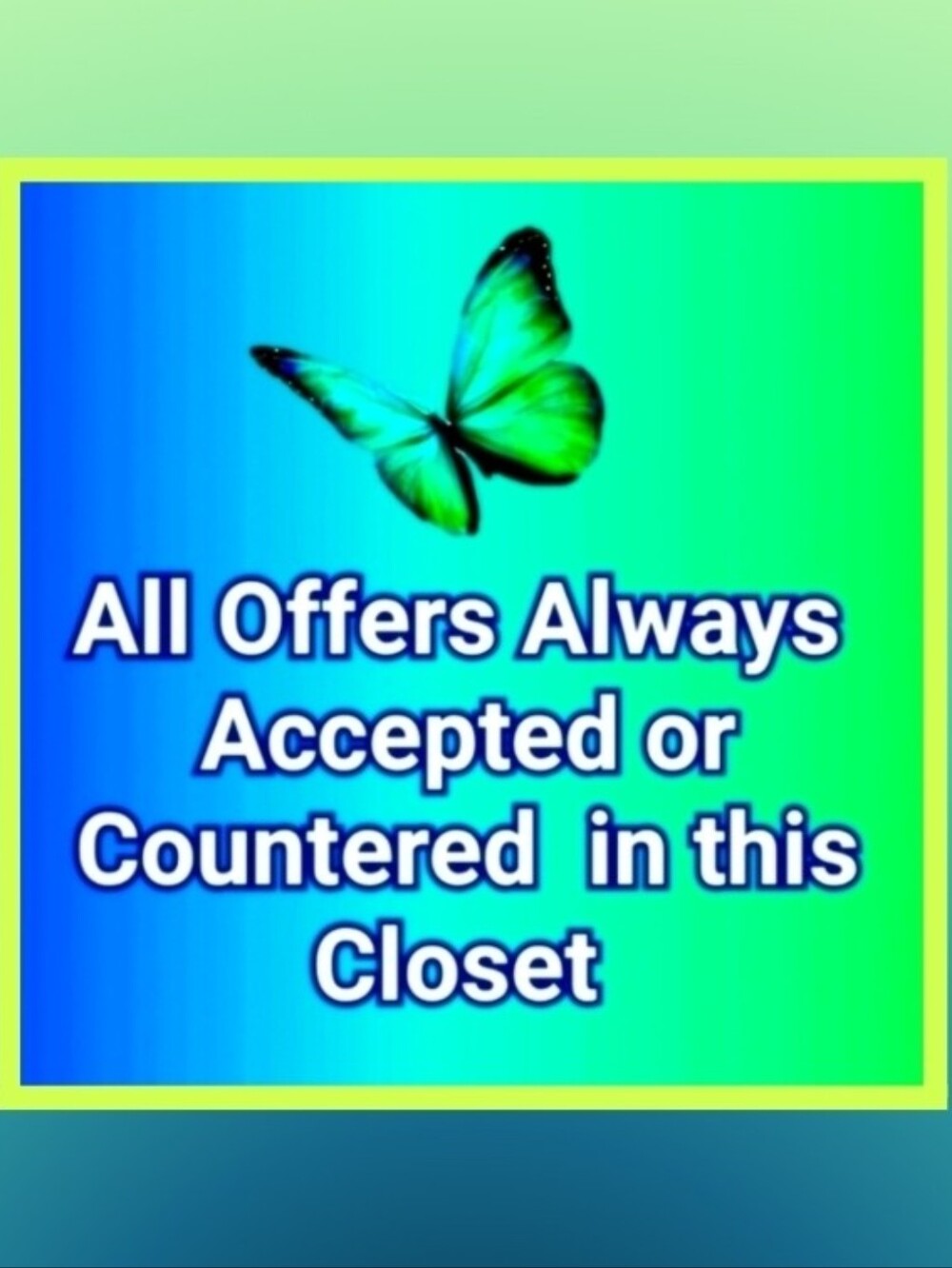 All Offers Always Accepted Or Countered In The Closet